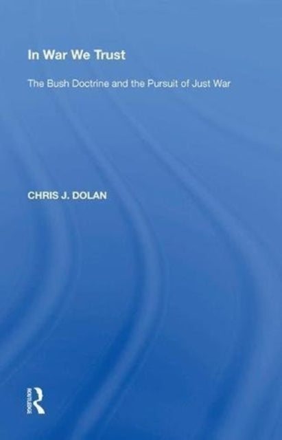 Book cover of: In War We Trust. By: Chris J. Dolan