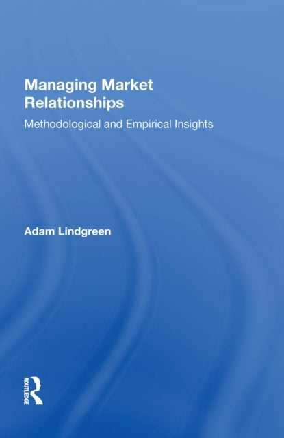 Book cover of: Managing Market Relationships. By: Adam Lindgreen