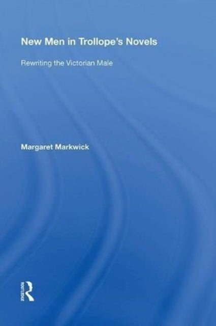 Book cover of: New Men in Trollope's Novels. By: Margaret Markwick