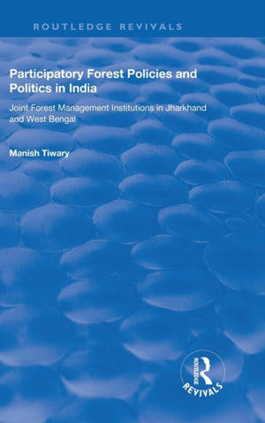 Participatory Forest Policies and Politics in India