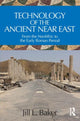 Book cover of: Technology of the Ancient Near East. By: Jill L. Baker