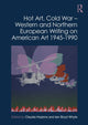 Book cover of: Hot Art, Cold War – Western and Northern European Writing on American Art 1945-1990. By: Claudia Hopkins