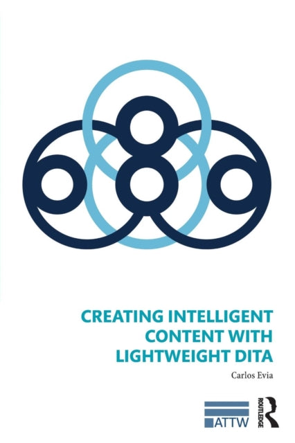 Book cover of: Creating Intelligent Content with Lightweight DITA. By: Carlos Evia
