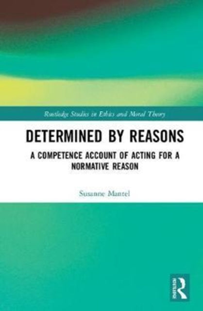 Book cover of: Determined by Reasons. By: Susanne Mantel