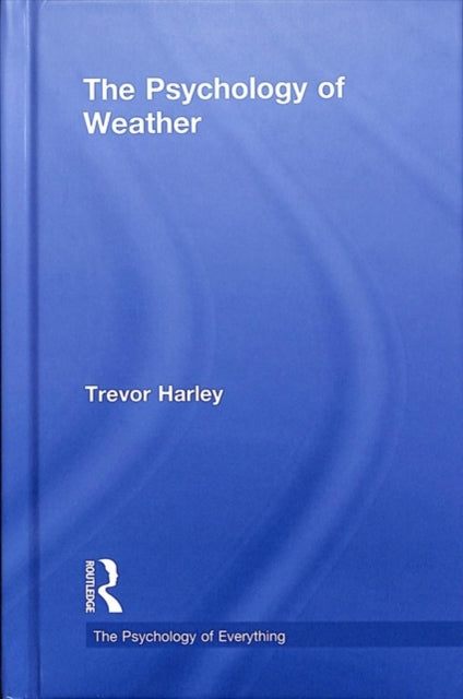 Book cover of: Psychology of Weather. By: Trevor Harley