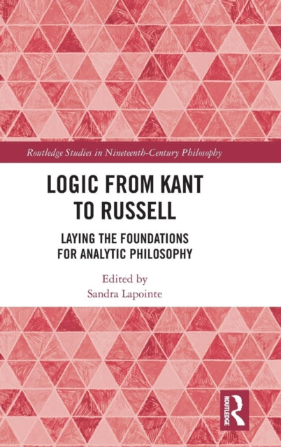 Book cover of: Logic from Kant to Russell. By: Sandra Lapointe