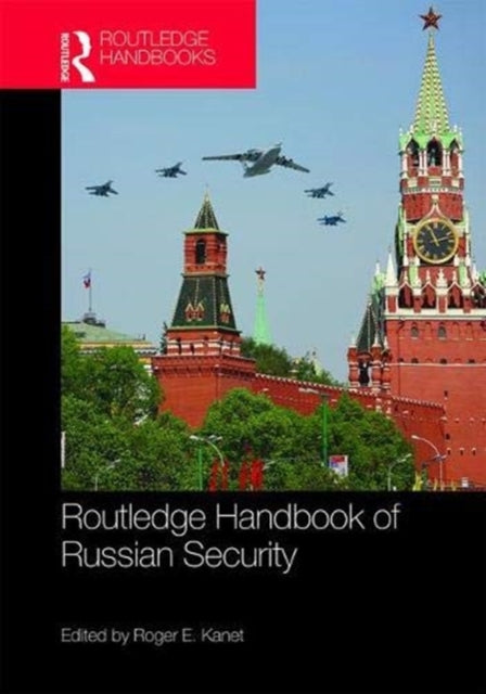 Book cover of: Routledge Handbook of Russian Security. By: Roger E. Kanet