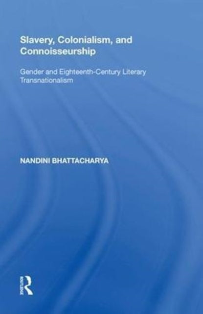 Book cover of: Slavery, Colonialism and Connoisseurship. By: Nandini Bhattacharya