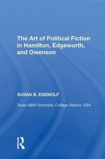 Book cover of: Art of Political Fiction in Hamilton, Edgeworth, and Owenson. By: Susan B. Egenolf