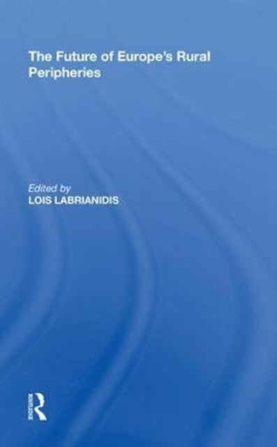 Book cover of: Future of Europe's Rural Peripheries. By: Lois Labrianidis
