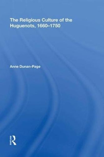 Book cover of: Religious Culture of the Huguenots, 1660-1750. By: Anne Dunan-Page