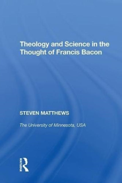Theology and Science in the Thought of Francis Bacon