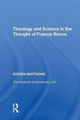 Book cover of: Theology and Science in the Thought of Francis Bacon. By: Steven Matthews