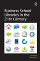 Book cover of: Business School Libraries in the 21st Century. By: Tim Wales