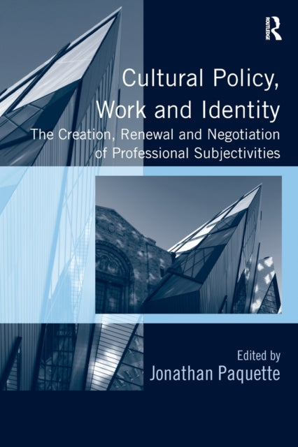 Book cover of: Cultural Policy, Work and Identity. By: Jonathan Paquette