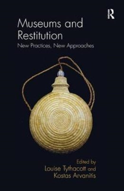 Book cover of: Museums and Restitution. By: Louise Tythacott
