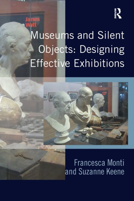 Book cover of: Museums and Silent Objects: Designing Effective Exhibitions. By: Francesca Monti