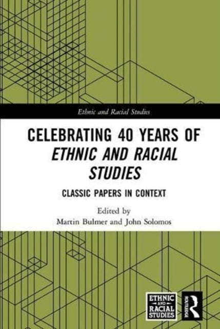 Book cover of: Celebrating 40 Years of Ethnic and Racial Studies. By: Martin Bulmer