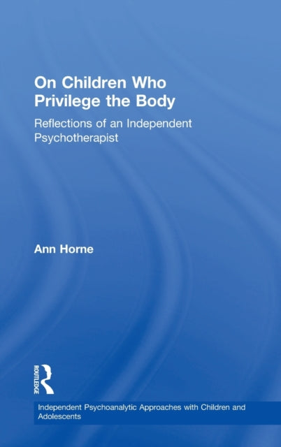 Book cover of: On Children Who Privilege the Body. By: Ann Horne