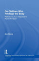 Book cover of: On Children Who Privilege the Body. By: Ann Horne