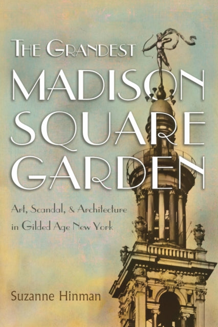 The Grandest Madison Square Garden