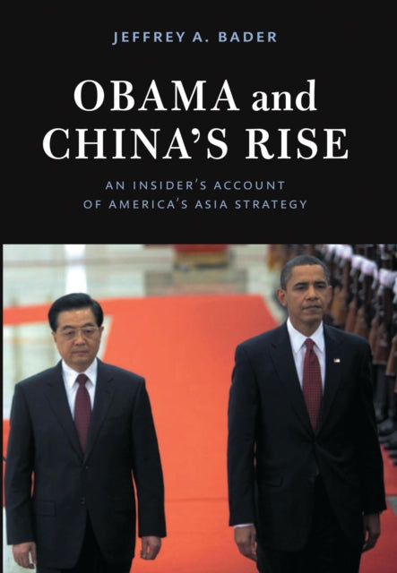 Book cover of: Obama and China's Rise. By: Jeffrey A. Bader