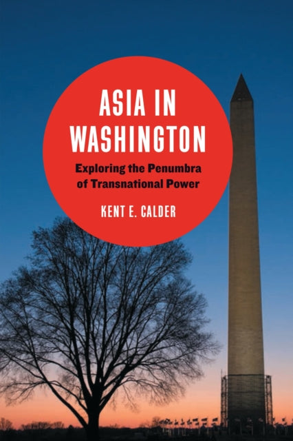 Book cover of: Asia in Washington. By: Kent E. Calder