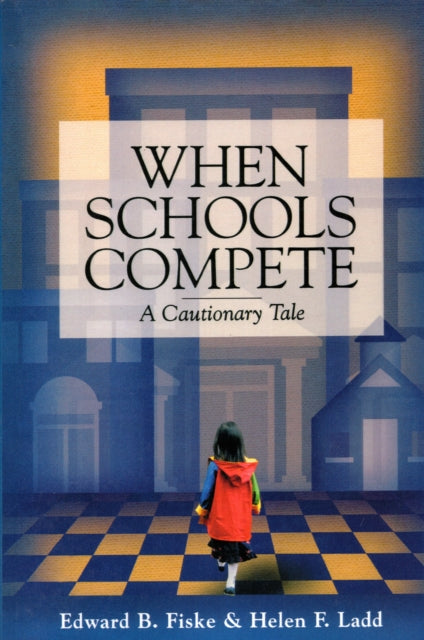 Book cover of: When Schools Compete. By: Edward B. Fiske