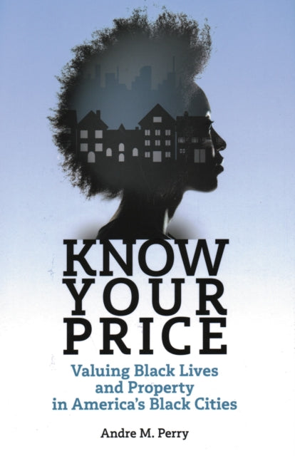 Book cover of: Know Your Price. By: Andre M. Perry