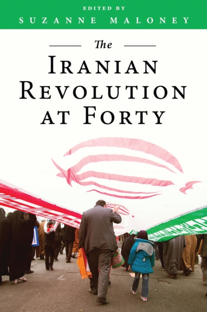 Book cover of: Iranian Revolution at Forty. By: Suzanne Maloney