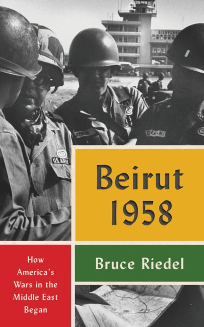 Book cover of: Beirut 1958. By: Bruce Riedel