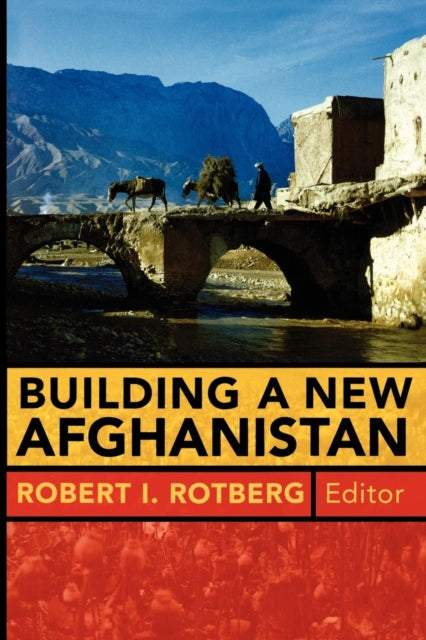 Book cover of: Building a New Afghanistan. By: Robert I. Rotberg