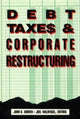 Book cover of: Debt, Taxes and Corporate Restructuring