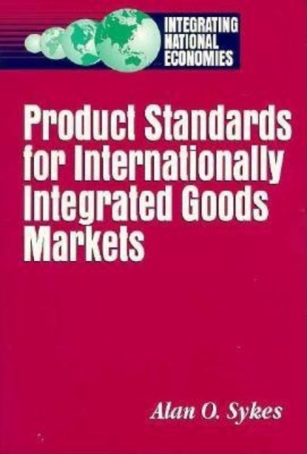 Book cover of: Product Standards for Internationally Integrated Goods Markets