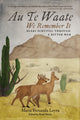 Book cover of: Au Te Waate / We Remember It