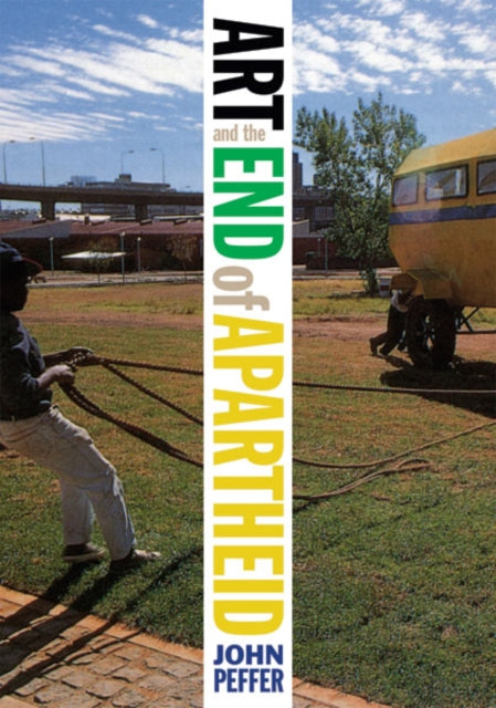 Book cover of: Art and the End of Apartheid. By: John Peffer