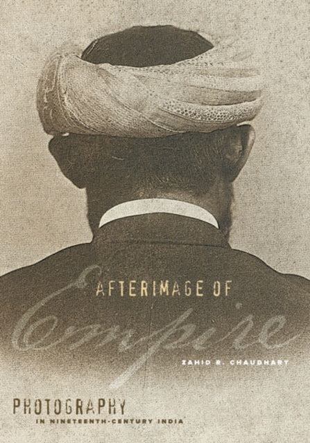 Book cover of: Afterimage of Empire. By: Zahid R. Chaudhary