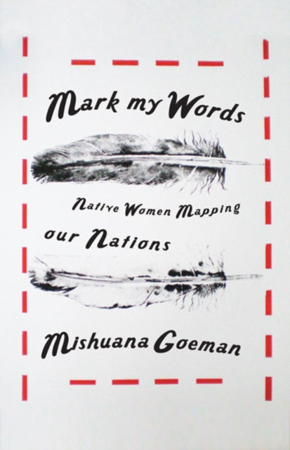 Book cover of: Mark My Words. By: Mishuana Goeman