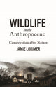 Book cover of: Wildlife in the Anthropocene. By: Jamie Lorimer
