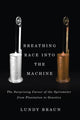 Book cover of: Breathing Race Into the Machine. By: Lundy Braun
