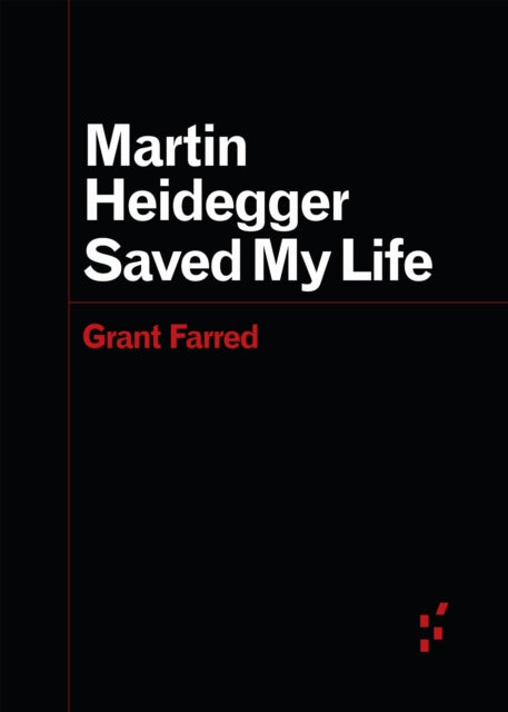 Book cover of: Martin Heidegger Saved My Life. By: Grant Farred