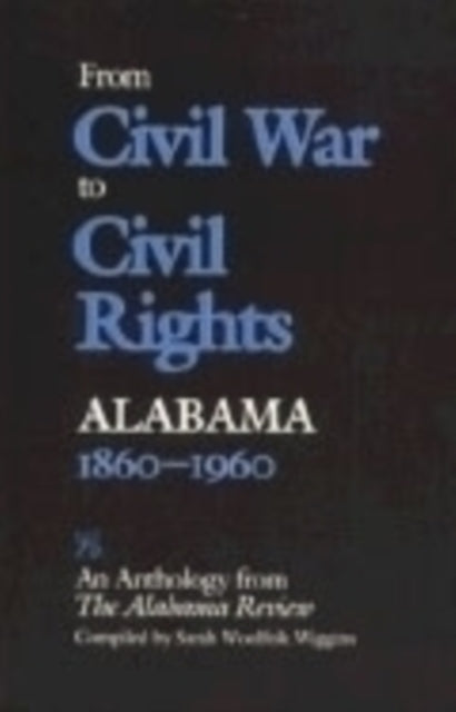 Book cover of: From Civil War to Civil Rights, Alabama 1860-1960. By: Sarah Woolfolk Wiggins
