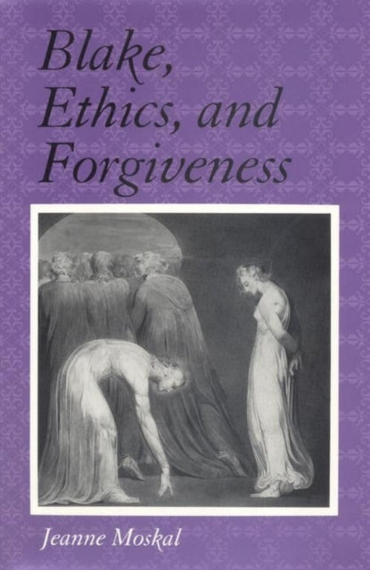Book cover of: Blake, Ethics and Forgiveness