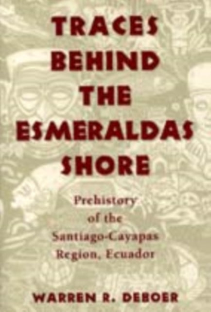 Book cover of: Traces Behind the Esmeraldas Shore