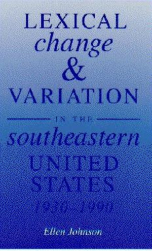 Lexical Change and Variation in the Southeastern United States, 1930-90