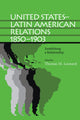Book cover of: United States-Latin American Relations, 1850-1903. By: Thomas M. Leonard