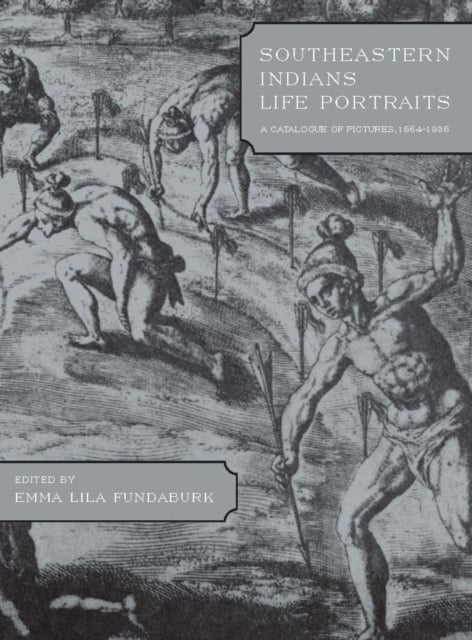 Book cover of: Southeastern Indians Life Portraits. By: Emma Lila Fundaburk