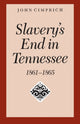 Book cover of: Slavery's End in Tennessee. By: John Cimprich