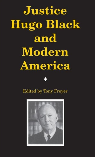 Book cover of: Justice Hugo Black and Modern America. By: Tony Freyer