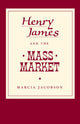 Book cover of: Henry James and the Mass Market. By: Marcia Jacobson